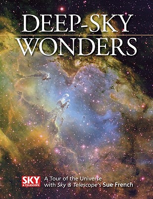 Deep-Sky Wonders: A Tour of the Universe with Sky and Telescope's Sue French By Sue French Cover Image
