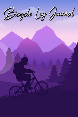 Bicycle Log Journal: Journal for All Cycling Enthusiasts (Gift Idea for Biking Lovers) Cover Image
