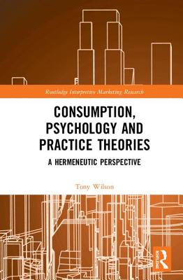 Explorations in Consumer Culture Theory (Routledge Interpretive