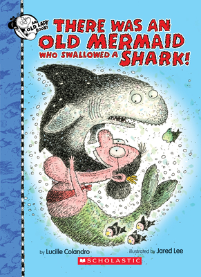 There Was an Old Mermaid Who Swallowed a Shark! (There Was an Old Lad) Cover Image