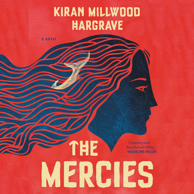 The Mercies By Kiran Millwood Hargrave, Jessie Buckley (Read by) Cover Image