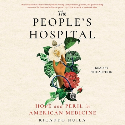 The People's Hospital: Hope and Peril in American Medicine By Ricardo Nuila Cover Image