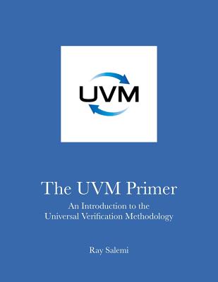 The UVM Primer: A Step-by-Step Introduction to the Universal Verification Methodology Cover Image