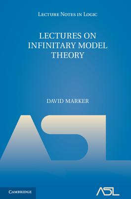 Lectures on Infinitary Model Theory (Lecture Notes in Logic #46) By David Marker Cover Image