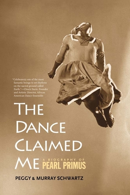 The Dance Claimed Me: A Biography of Pearl Primus Cover Image