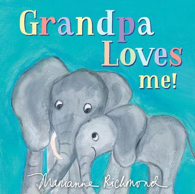 Grandpa Loves Me! (Marianne Richmond)