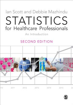 Statistics for Healthcare Professionals: An Introduction By Ian Scott, Deborah Mazhindu Cover Image
