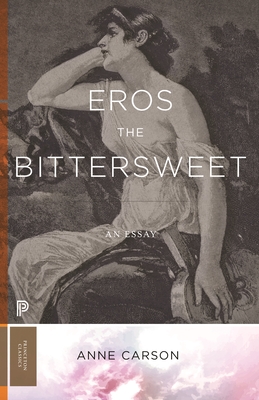Eros the Bittersweet: An Essay (Princeton Classics #130)