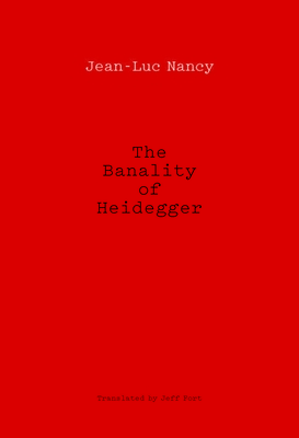 The Banality of Heidegger By Jean-Luc Nancy, Jeff Fort (Translator) Cover Image
