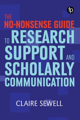 No-Nonsense Guide to Research Support and Scholarly Communication By Claire Sewell Cover Image