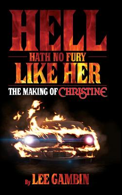 Hell Hath No Fury Like Her: The Making of Christine (hardback) Cover Image