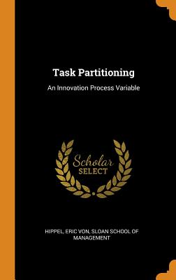 Task Partitioning: An Innovation Process Variable Task Partitioning: An Innovation Process Variable cover