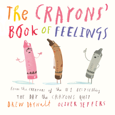 The Crayons' Book of Feelings By Drew Daywalt, Oliver Jeffers (Illustrator) Cover Image