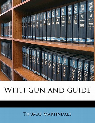 With Gun and Guide By Thomas Martindale Cover Image