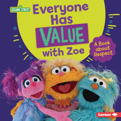 Everyone Has Value with Zoe: A Book about Respect (Sesame Street (R) Character Guides)
