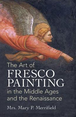 The Art of Fresco Painting: In the Middle Ages and the Renaissance (Dover Fine Art) Cover Image