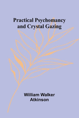 Practical Psychomancy and Crystal Gazing Cover Image