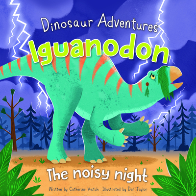 Iguanodon: The Noisy Night By Catherine Veitch, Dan Taylor (Illustrator) Cover Image