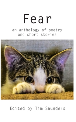Fear: an anthology of poetry and short stories (Anthologies of Poetry and Short Stories #14)