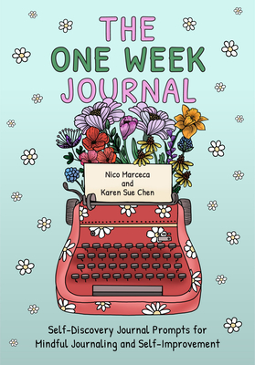The One Week Journal: ﻿self-Discovery Journal Prompts for Mindful Journaling and Self-Improvement (Includes Stress-Relief Coloring Pa By Karen Sue Chen, Nico Marceca Cover Image