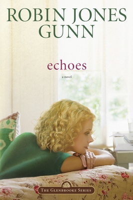 Echoes: Book 3 in the Glenbrooke Series By Robin Jones Gunn Cover Image