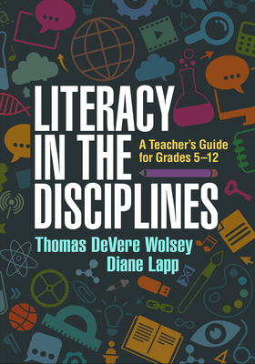 Literacy in the Disciplines: A Teacher's Guide for Grades 5-12 Cover Image