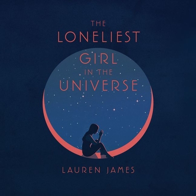 The Loneliest Girl in the Universe Lib/E By Lauren James, Lauren Ezzo (Read by) Cover Image
