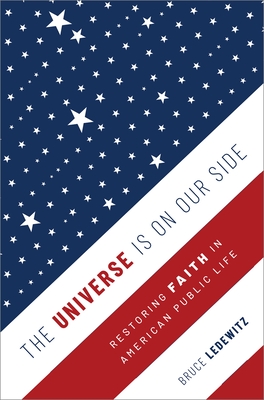The Universe Is on Our Side: Restoring Faith in American Public Life By Bruce Ledewitz Cover Image