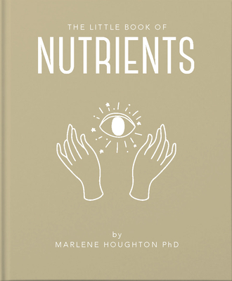 The Little Book of Nutrients (Little Books of Mind #12)