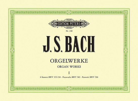 Organ Works: Bwv 525-530, 582, 590 (Edition Peters #1) By Johann Sebastian Bach (Composer), Friedrich Conrad Griepenkerl (Composer), Ferdinand August Roitzsch (Composer) Cover Image
