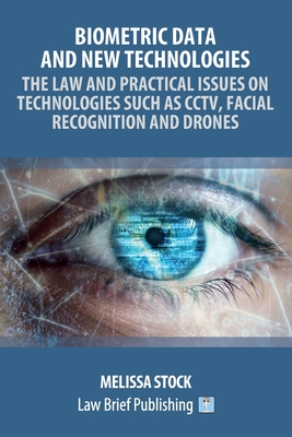 Biometric Data and New Technologies - The Law and Practical Issues on Technologies Such as CCTV, Facial Recognition and Drones By Melissa Stock Cover Image