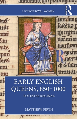Early English Queens, 850-1000: Potestas Reginae Cover Image