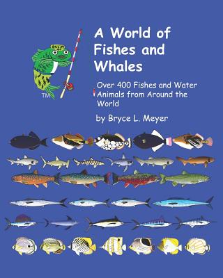 A World of Fishes and Whales: Over 400 Fishes and Water Animals from Around  the World (Paperback) | Hooked