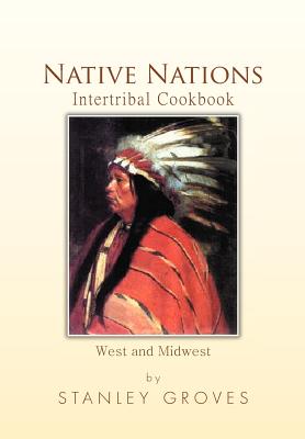 Native Nations Intertribal Cookbook: West and Midwest Cover Image