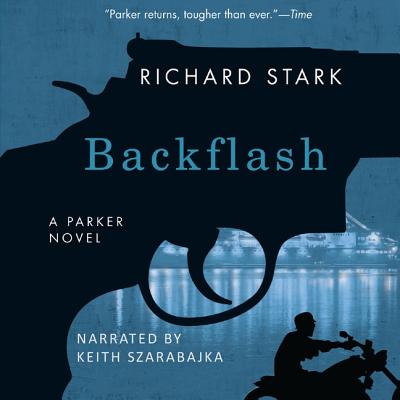 Backflash Lib/E (Parker Novels #18) By Richard Stark, Lawrence Block (Foreword by), Keith Szarabajka (Read by) Cover Image