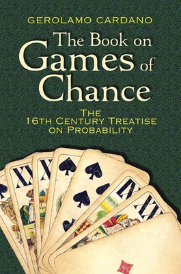 The Book on Games of Chance: The 16th-Century Treatise on Probability (Dover Recreational Math) By Gerolamo Cardano, Sydney Henry Gould (Translator), Samuel S. Wilks (Foreword by) Cover Image