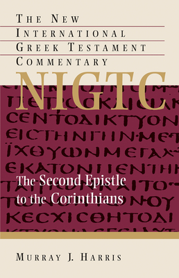 The Second Epistle to the Corinthians: A Commentary on the Greek Text (New International Greek Testament Commentary (Nigtc)) Cover Image