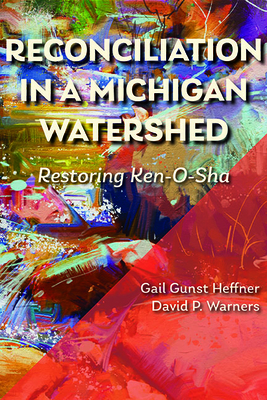 Reconciliation in a Michigan Watershed: Restoring Ken-O-Sha Cover Image