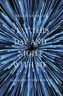 Stay This Day and Night with Me By Belén Gopegui, Mark Schafer (Translator) Cover Image