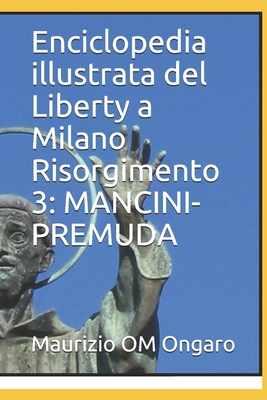 Enciclopedia illustrata del Liberty a Milano Risorgimento 3: Mancini-Premuda Cover Image