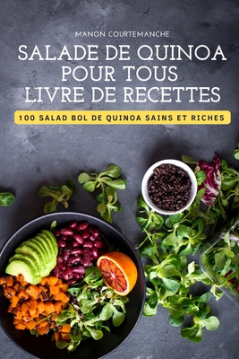 Salade de Quinoa Pour Tous Livre de Recettes By Manon Courtemanche Cover Image