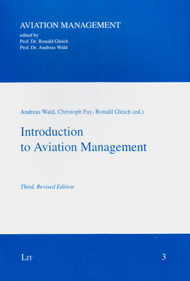 Introduction to Aviation Management: Third, Revised Edition By Andreas Wald (Editor), Christoph Fay (Editor), Ronald Gleich (Editor) Cover Image