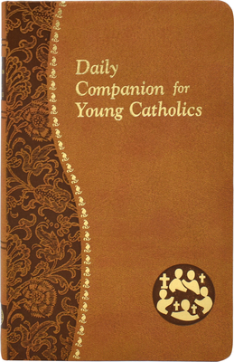 Daily Companion for Young Catholics: Minute Meditations for Every Day Containing a Scripture, Reading, a Reflection, and a Prayer Cover Image