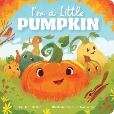 I'm a Little Pumpkin By Hannah Eliot, Anna Daviscourt (Illustrator) Cover Image