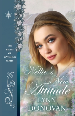 Nellie's New Attitude (The Belles of Wyoming #37)