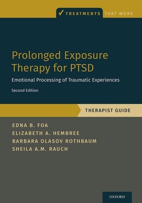 Prolonged Exposure Therapy for Ptsd: Emotional Processing of Traumatic Experiences - Therapist Guide (Treatments That Work) Cover Image