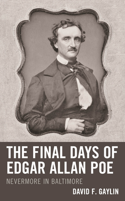 The Final Days of Edgar Allan Poe: Nevermore in Baltimore (Perspectives on Edgar Allan Poe) Cover Image