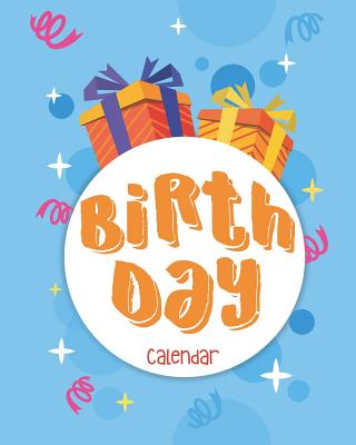 Birthday Calendar: Perpetual Calendar Record All Your Important Dates Date Keeper Christmas Card List for Birthdays Anniversaries & Celeb Cover Image