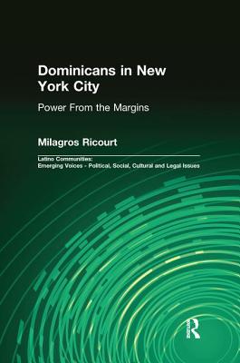 Dominicans in New York City: Power From the Margins (Latino Communities: Emerging Voices - Political)
