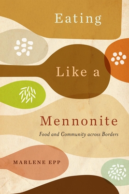 Eating Like a Mennonite: Food and Community across Borders Cover Image